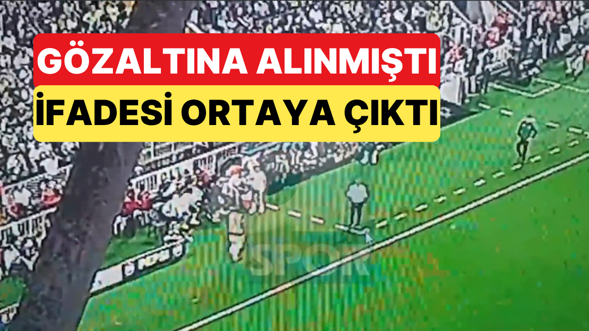İsmail Kartal’a Su Şişesi Fırlattığı İçin Gözaltına Alınan Taraftarın İfadesi Ortaya Çıktı